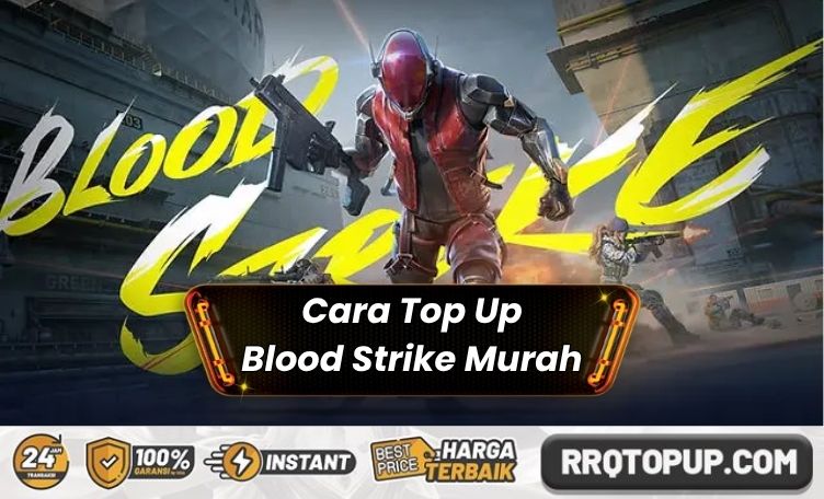 Proses Top Up Blood Strike Termurah, Aman dan Instan!
